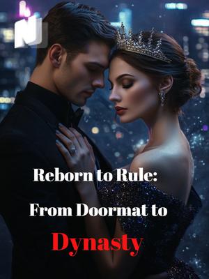 Reborn to Rule: From Doormat to Dynasty