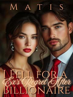 Ex's Regret After I Fell for a Billionaire