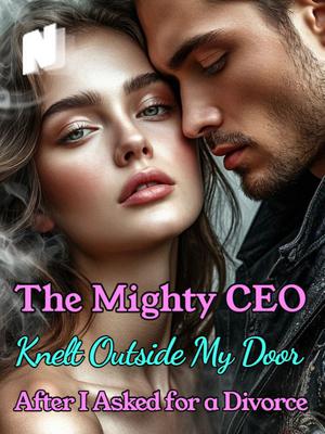 The Mighty CEO Knelt Outside My Door After I Asked for a Divorce