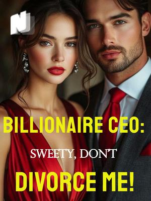 Billionaire CEO: Sweety, Don't Divorce Me!