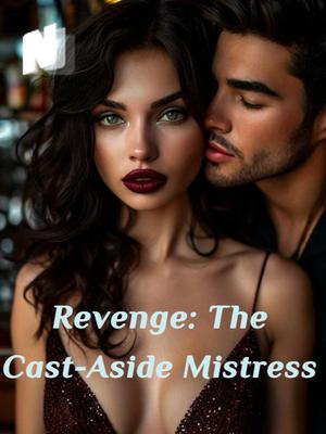 Revenge: The Cast-Aside Mistress