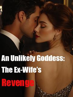 An Unlikely Goddess: The Ex-Wife's Revenge