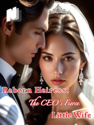 Reborn Heiress: The CEO's Fierce Little Wife