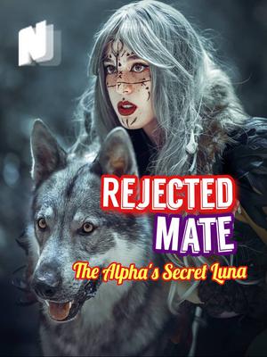 Rejected Mate: The Alpha's Secret Luna