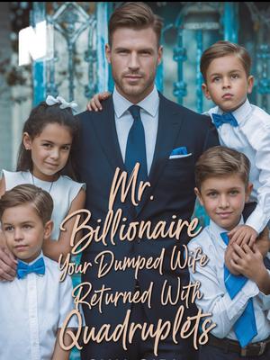 Mr. Billionaire Your Dumped Wife Returned With Quadruplets