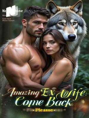 Amazing Ex Wife: Come Back Please