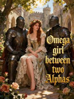 Omega girl between two Alphas