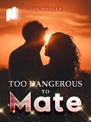 Too Dangerous To Mate