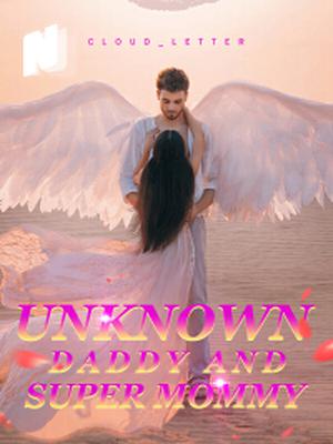 Unknown Daddy and Super Mommy