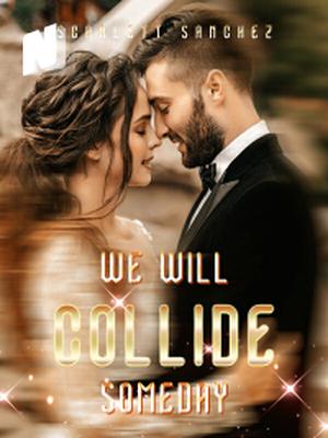We Will Collide Someday