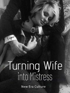 Turning Wife into Mistress