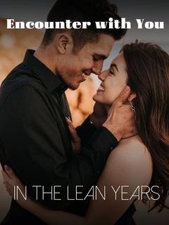 Encounter with You in the Lean Years