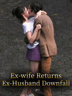 Ex-wife Returns Ex-Husband Downfall