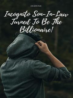 Incognito Son-In-Law Turned To Be The Billionaire!