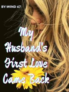 My Husband's First Love Came Back