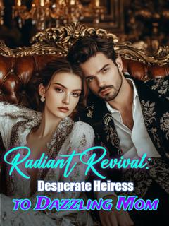 Radiant Revival: Desperate Heiress to Dazzling Mom