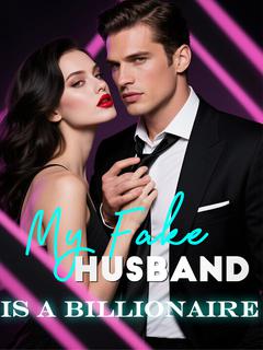 My Fake Husband Is A Billionaire