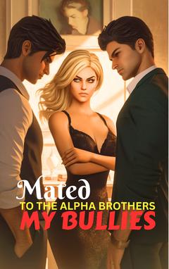 Mated to the Alpha Brothers My Bullies