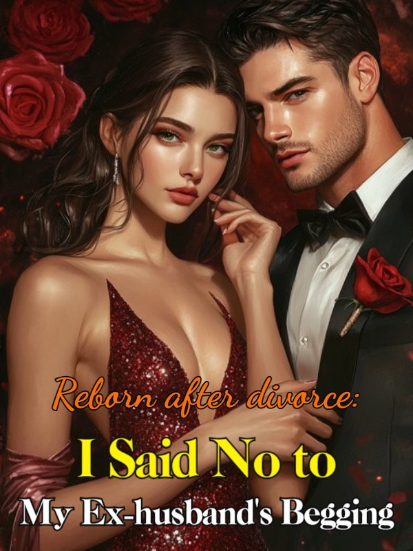 Reborn after divorce: I said no to my ex-husband's begging