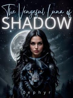 The Vengeful Luna of Shadow