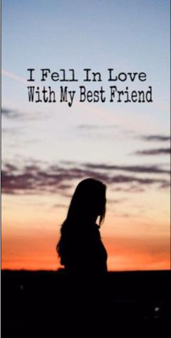 I Fell in Love with My Best Friend