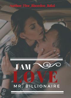 I Am Love, Mr. Billionaire!