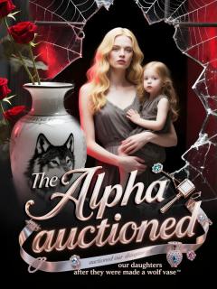 The alpha auctioned our daughters after they were made a wolf vase