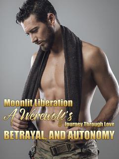 Moonlit Liberation: A Werewolf's Journey Through LOVE, BETRAYAL, AND AUTONOMY