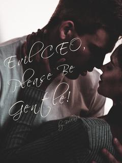 Evil CEO, Please Be Gentle!