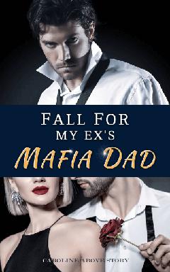 Fall For My Ex's Mafia Dad
