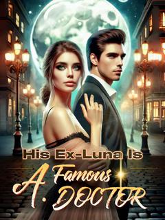 His Ex-Luna Is A Famous Doctor