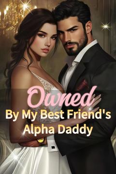 Owned By My Best Friend's Alpha Daddy