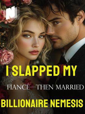 I Slapped My Fiancé—Then Married His Billionaire Nemesis