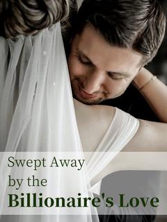 Swept Away by the Billionaire's Love