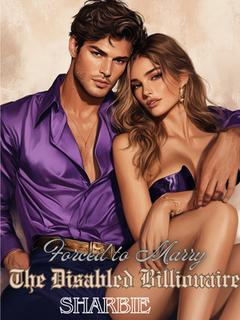 Forced to Marry the Disabled Billionaire