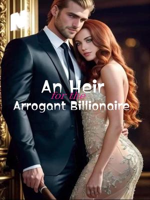 An Heir for the Arrogant Billionaire