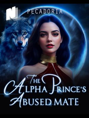 The Alpha Prince's Abused Mate