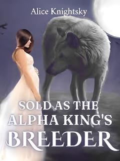 Sold as the Alpha King's Breeder