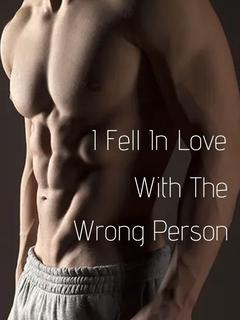 I Fell In Love With The Wrong Person 