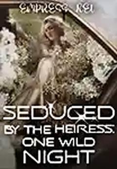 SEDUCED BY THE HEIRESS: ONE WILD NIGHT