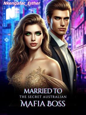 Married to the secret Australian Mafia Boss
