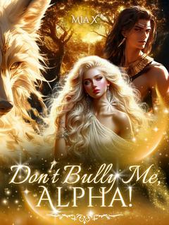 Don't Bully Me, Alpha