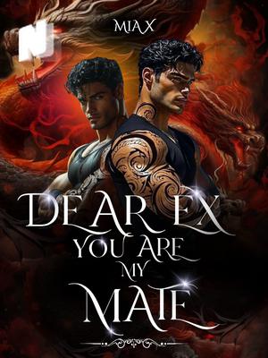 Dear Ex, You Are My Mate