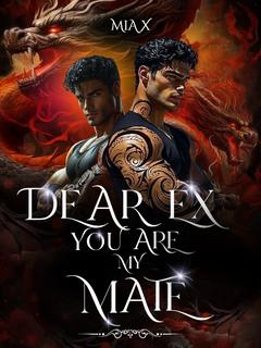 Dear Ex, You Are My Mate