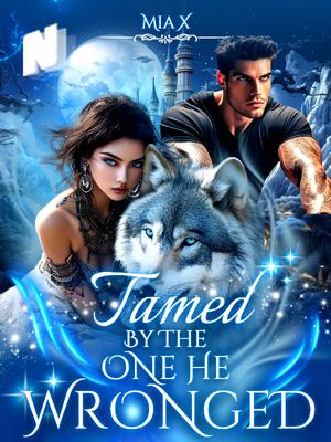 TAMED BY THE ONE HE WRONGED