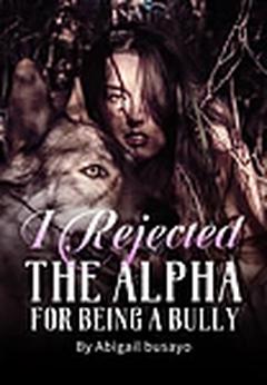 I rejected the alpha for being a bully