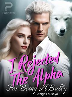 I Rejected The Alpha For Being A Bully