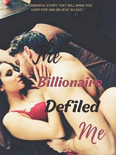 THE BILLIONAIRE DEFILED ME