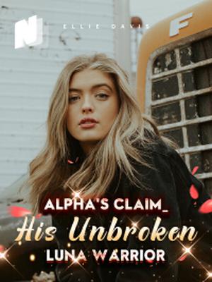 Alpha's Claim_ His Unbroken Luna Warrior