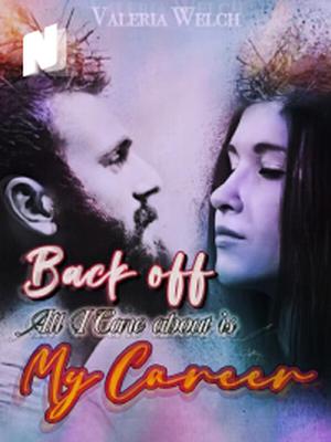 Back off! All I Care About is My Career
